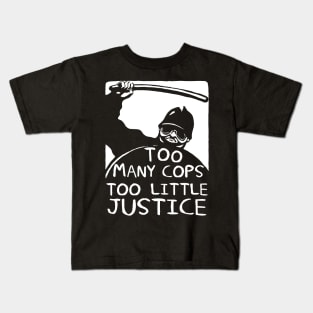 Too Many Cops Too Little Justice - Police Reform, Punk, Socialist, Defund the Police Kids T-Shirt